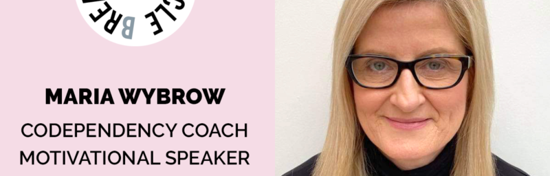 Maria Wybrow - Codependency Coach, Motivational Speaker, Author